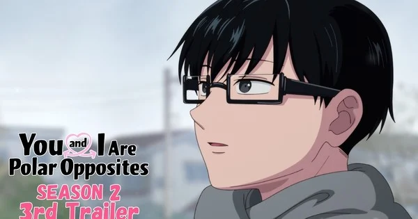 You and I Are Polar Opposites Season 2 Trailer Previews Ending Song